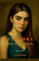 Nixandra: Göttin der Schönheit. (German Edition) B0FH5FZ4YM Book Cover