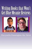 Writing Books that Won't Get Blue Meanie Reviews: How To Avoid People Who Aren't Nice with Reviewing Your Books 1484128648 Book Cover