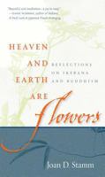 Heaven and Earth Are Flowers: Reflections on Ikebana and Buddhism 0861715772 Book Cover