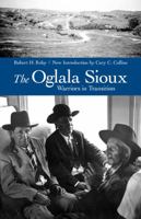 The Oglala Sioux: Warriors in Transition 0803226225 Book Cover