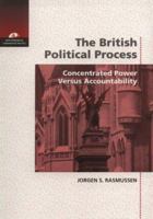 The British Political Process: Concentrated Power Versus Accountability (New Horizons in Comparative Politics) 0534200648 Book Cover