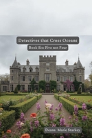 Detectives that Cross Oceans:: Book Six: Five not Four B0GDQQ2736 Book Cover