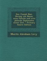 Don Joseph Nasi, Herzog Von Naxos, Seine Familie Und Zwei J�dische Diplomaten Seiner Zeit. 1016984804 Book Cover