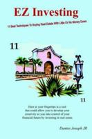EZ Investing: 11 Best Techniques To Buying Real Estate With Little Or No Money Down 1418423343 Book Cover