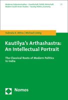 Kautilya's Arthashastra: An Intellectual Portrait: The Classical Roots of Modern Politics in India 3848727641 Book Cover