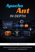Apache Ant in Depth: Advanced Techniques for Java Build Systems, Automation, and Deployment B0H7MH3TK9 Book Cover
