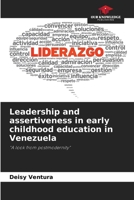 Leadership and assertiveness in early childhood education in Venezuela: "A look from postmodernity" 6206038173 Book Cover