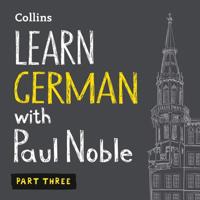 Learn German with Paul Noble, Part 3: German Made Easy with Your Personal Language Coach 0008338701 Book Cover