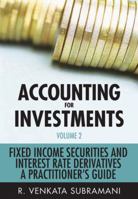 Accounting for Investments, Volume 2: Fixed Income and Interest Rate Derivatives: A Practitioner's Handbook 047082591X Book Cover
