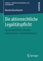 Die Aktienrechtliche Legalit�tspflicht: Vorstandspflichten Zwischen Unternehmens- Und Drittinteressen 3658266333 Book Cover