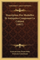 Description Des Medailles Et Antiquites Composant Le Cabinet (1857) 1167570421 Book Cover