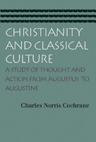 Christianity and Classical Culture: A Study of Thought and Action from Augustus to Augustine 0865974136 Book Cover