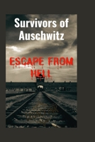 Survivors of Auschwitz: Escape from Hell(A true story of the Pain, Agony and Freedom) B0CVV6HS48 Book Cover