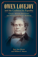 Owen Lovejoy and the Coalition for Equality: Clergy, African Americans, and Women United for Abolition 0252042301 Book Cover