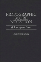 Pictographic Score Notation: A Compendium 0313304696 Book Cover