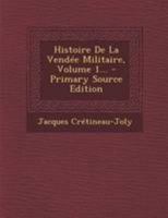 Histoire De La Vend�e Militaire, Volume 1... 1018683178 Book Cover