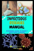 Infectious Diseases Manual: Beginners Guide To Deadly Infectious Diseases B08GVCMVR6 Book Cover