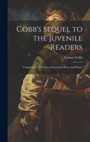 Cobb's Sequel to the Juvenile Readers: Comprising a Selection of Lessons in Prose and Poetry 1020859008 Book Cover