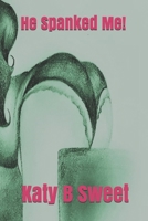 He Spanked Me! B0874LYD7W Book Cover