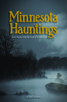 Minnesota Hauntings: Ghost Stories from the Land of 10,000 Lakes 1647553172 Book Cover