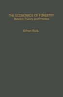 The Economics of Forestry: Modern Theory and Practice 9401160805 Book Cover