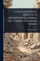 Catalogo Della Raccolta Archeologica Sarda Del Canon. Giovanni Spano (Italian Edition) 1024948145 Book Cover