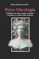 Psico-Oncologia • L'alchimia tra soma, psiche ed anima a dissipare le ombre della malattia B0CFZ89D1N Book Cover