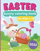 Easter Bunny Coloring Book For Kids 1-4 2022 B09TF6N63D Book Cover