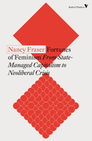 Fortunes of Feminism: From Women's Liberation to Identity Politics to Anti-Capitalism 1844679845 Book Cover