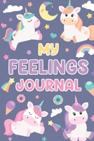 My Feelings Journal: Feelings Journal for Kids - Help Your Child Express Their Emotions Through Writing, Drawing, and Sharing - Reduce Anxiety, Anger and Stress - Cute, Purple, Unicorns Cover Design 1708473785 Book Cover