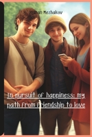 In pursuit of happiness: my path from friendship to love B0C47JL9DB Book Cover