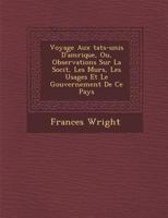 Voyage Aux Tats-Unis D'Am Rique, Ou, Observations Sur La Soci T, Les M Urs, Les Usages Et Le Gouvernement de Ce Pays 1288142226 Book Cover