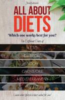 All About Diets: Which One Works Best For You?: The Different Diets of Keto, Dubrow, Noom, Carnivore, Mediterranean & Paleo. Learn What Lifestyle Is Best Suited for You 1793442487 Book Cover