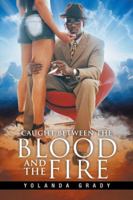 Caught Between the Blood and the Fire 1546210237 Book Cover
