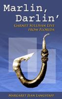 Marlin, Darlin': Garnet Sullivan Live from Florida #1 0970213875 Book Cover