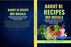 BAKHT KI RECIPES MIX MASALA: Canada Korea China Pakistan India Turkish Bangladesh Spanish Recipes, French Mexican, and Italian B0F4PMDR9L Book Cover