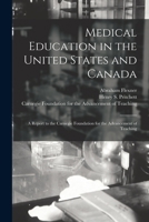 Medical education in the United States and Canada;: A report to the Carnegie Foundation for the Advancement of Teaching 1014590264 Book Cover