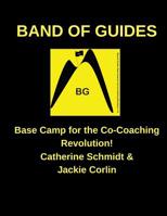 Band of Guides: Base Camp for the Co-Coaching Revolution! 0999362046 Book Cover