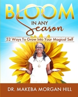 Bloom in Any Season: 52 Ways to Grow into Your Magical Self B0G5MW3D4S Book Cover