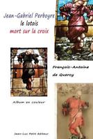 Jean-Gabriel Perboyre, Le Lotois Mort Sur La Croix: Album En Couleur 236541608X Book Cover
