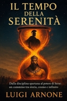 Il Tempo della Serenità: Dalla disciplina spartana al potere di Serse: un cammino tra storia, cosmo e infinito (Italian Edition) B0FPCCML92 Book Cover