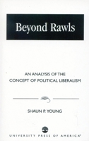 Beyond Rawls: An Analysis of the Concept of Political Liberalism 0761822410 Book Cover
