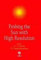 Probing the Sun With High Resolution 8173194823 Book Cover