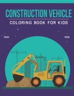 Construction vehicle Coloring Book For Kids: An Kids Coloring Book with Stress Relieving Construction vehicle Designs for Kids Relaxation. B08C96QRRR Book Cover