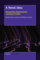A Novel Idea: Researching Transformative Learning in Fiction 9463000364 Book Cover