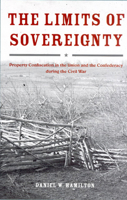 The Limits of Sovereignty: Property Confiscation in the Union and the Confederacy during the Civil War 1459606248 Book Cover