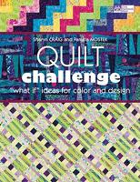 Quilt Challenge: What If Ideas for Color and Design 1564779114 Book Cover