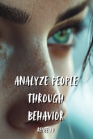 Analyze People Through Behavior B0DPR9SWKK Book Cover