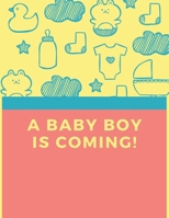 A Baby Boy Is Coming: Wide Ruled Notebook Gift For a Future Doctor, Perfect for any Midwife, Obstetrician, Gynecologist. 1694986926 Book Cover
