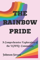The Rainbow Pride: A Comprehensive Exploration of the LGBTQ+ Community B0BT3P5JLF Book Cover